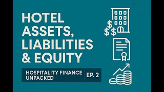 Hospitality Finance Unpacked Ep. 2- Hotel Assets, Liabilities & Equity: The Balance Behind the Brand