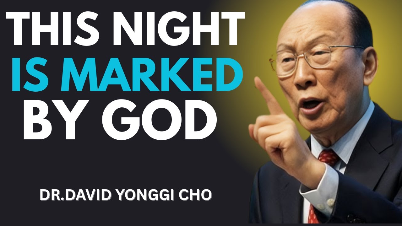 This Night Was Marked in Heaven — God Wants You Prepared - Dr David Yonggi Cho