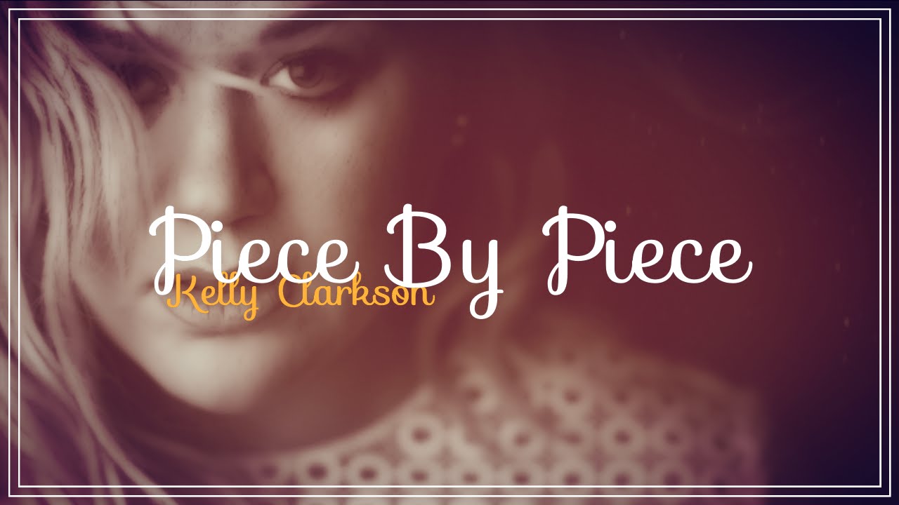 Kelly Clarkson  Piece by Piece (Lyrics + Deutsche Übersetzung)  YouTube