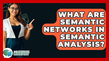 What Are Semantic Networks In Semantic Analysis? - The Language Library