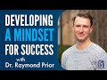 Dr raymond prior on how your brain works and developing a mindset for success
