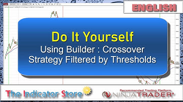Do It Yourself - Using Builder : Crossover Strategy Filtered by Thresholds