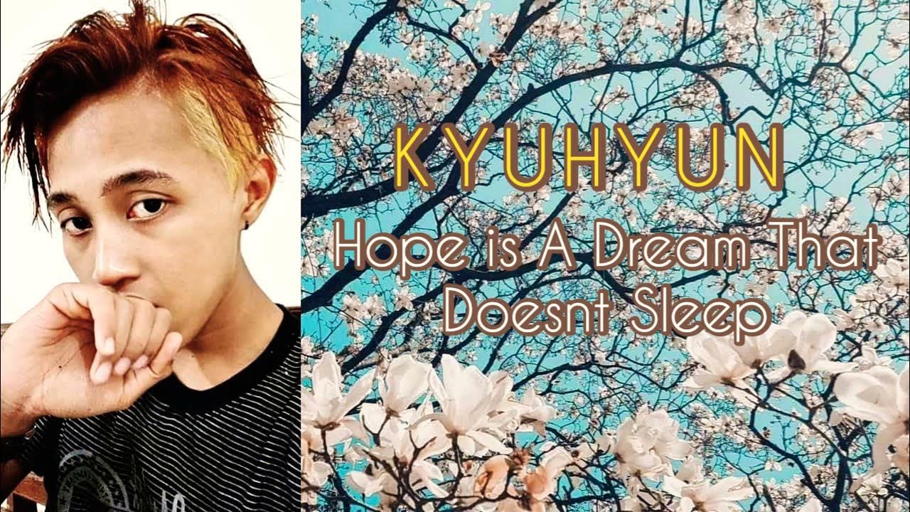 Kyuhyun Hope Is A Dream That Doesn't Sleep Lyrics KYUHYUN (SUPER JUNIOR) HOPE IS A DREAM THAT DOESN'T SLEEP Low Cover