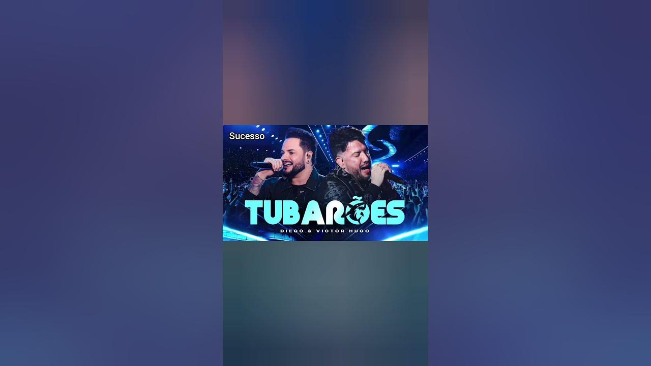 Tubarões - Diego e Victor Hugo Tubarões - Diego e Victor Hugo