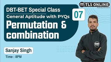 DBT - BET Special Class | General Aptitude | Premutations and Combination | L-7 | Sanjay Singh