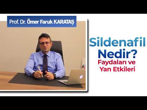 Sildenafil Nedir? Faydaları ve Yan Etkileri- Prof. Dr. Ömer Faruk Karataş