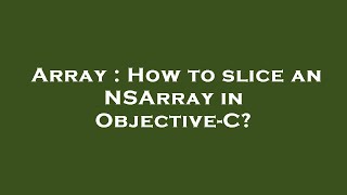 Array : How to slice an NSArray in Objective-C?