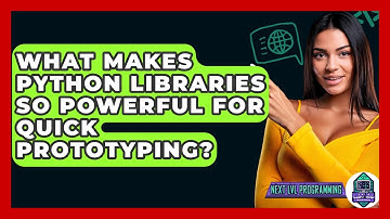 What Makes Python Libraries So Powerful For Quick Prototyping? - Next LVL Programming