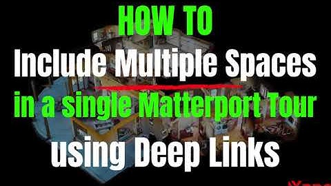 How To Include Multiple Space in a Single Matterport Tour [Deep Links]