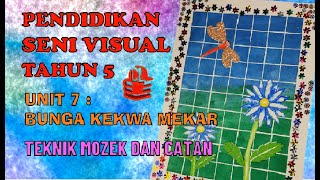 PSV#TAHUN 5 UNIT 7: BUNGA KEKWA MEKAR,GABUNGAN TEKNIK MOZEK DAN CATAN.#PDP#SEKOLAH RENDAH.