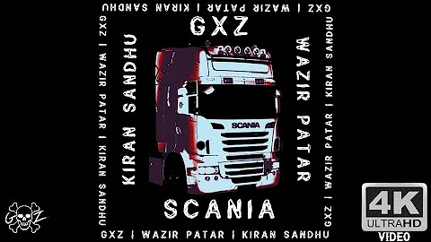 GXZ : Scania ft. kiran sandhu | Wazir Patar | scania punjabi song