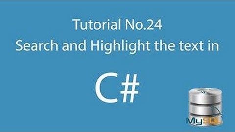 C# 24: Search and Highlight text in C#