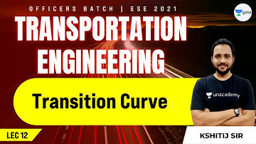 Transition Curve | L:10 | Transportation Engineering | ESE 2021 Exam | Kshitij Sir