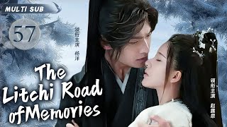 MULTISUB【The Litchi Road of Memories 亿荔途】▶EP 57💋权臣环伺、诸侯纷争，嬴政于权谋漩涡中挣扎，亦守挚爱，挥剑统一华夏，缔造大秦传奇 。#赵丽颖#曾舜晞#肖战