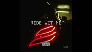 BANK$-RIDE WIT ME