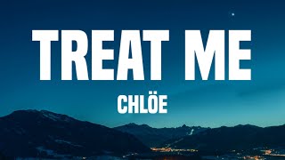 Chlöe - Treat Me (Lyrics)
