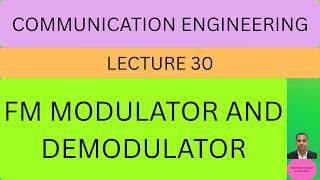 COMMUNICATION ENGINEERING/FM MODULATOR AND DEMODULATOR/LECTURE -30/SE E&amp; TC-2024 PATTERN