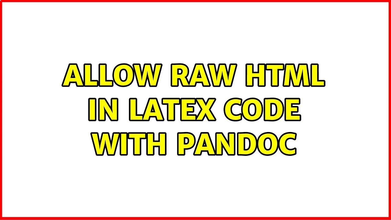Allow raw HTML in LaTeX code with Pandoc - YouTube