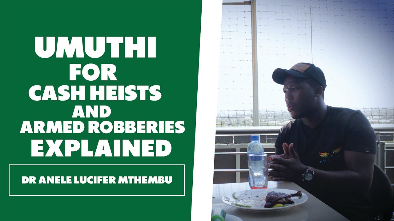 Umuthi For Cash Heists Explained - Dr Anele 