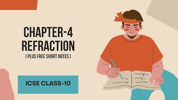 CHAPTER-4: REFRACTION |Explanation and Notes| ICSE CLASS 10