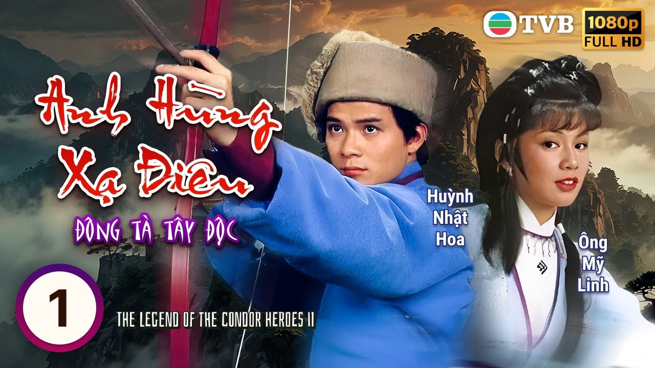 TVB Lồng Tiếng Anh Hùng Xạ Điêu - Đông Tà Tây Độc (The Legend of the Condor Heroes II) 1/20 | 1983