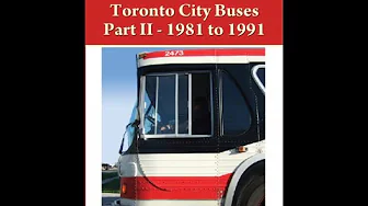 Toronto City Buses - Part Two - 1981 to 1991