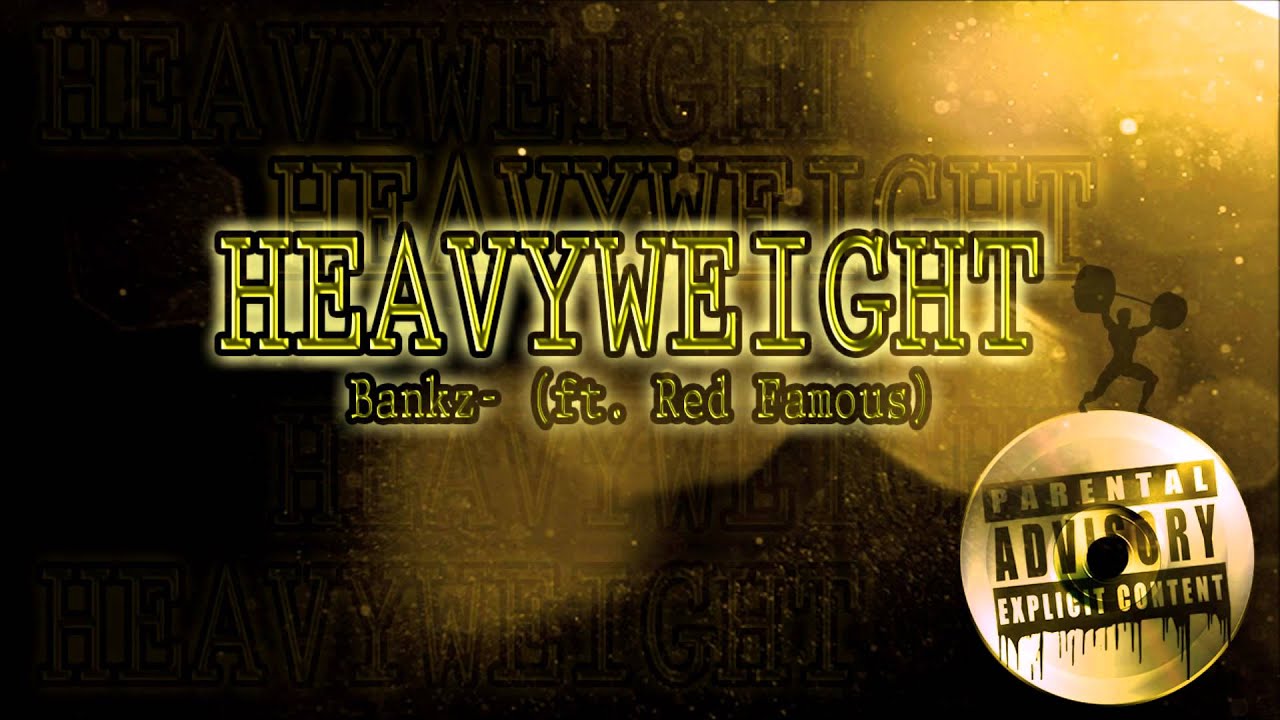 Bankz Red Rapper Bankz- Heavyweight (ft. Red Famous) - YouTube