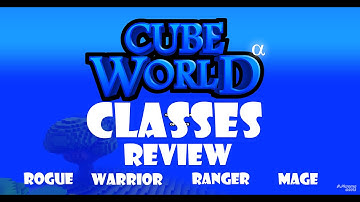 Cube World Alpha: Classes Review