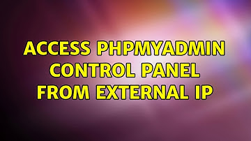 Access phpMyAdmin control panel from external ip