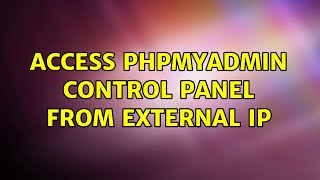 Access phpMyAdmin control panel from external ip