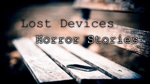 3 Scary True Lost Phone/Laptop Horror Stories