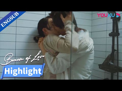 I made out with my first love in bathroom to beg him to forgive my husband | Because of Love | YOUKU