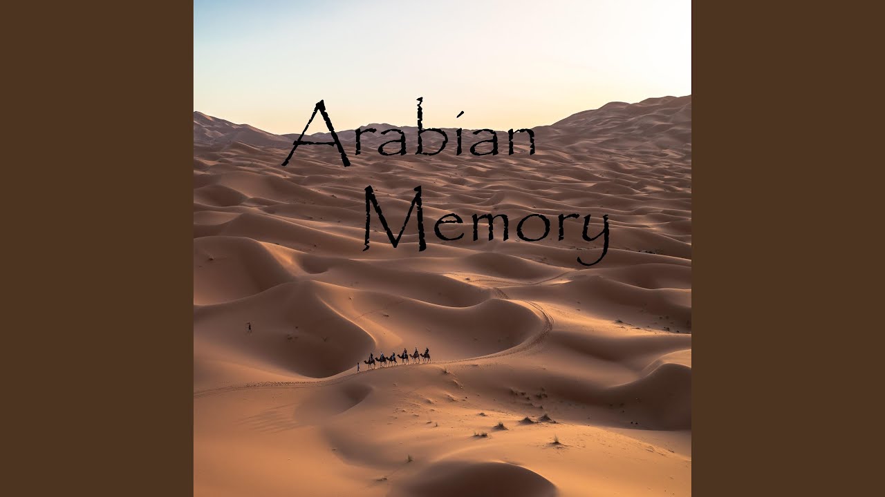 Watch Arabian Memory on YouTube Watch Arabian Memory on YouTube