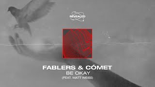 Fablers & Cómet feat. Matt Weiss - Be Okay [FREE DOWNLOAD]