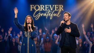Forever Grateful | A Worship Song of Gratitude & Praise