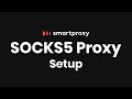 How to set up a socks5 proxy  smartproxy tutorial