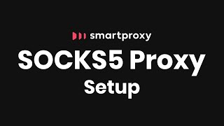 How To Set Up a SOCKS5 Proxy | Smartproxy Tutorial screenshot 4