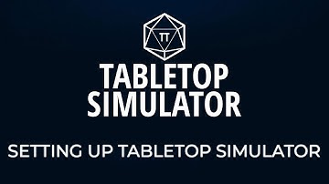 Tabletop Simulator Tutorial - Episode 1 - Setting up Tabletop Simulator