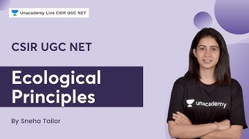 Ecological Principals | Sneha Tailor | Unacademy Live - CSIR UGC NET