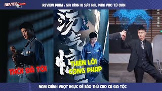 Review Phim l Thiên lôi công pháp, Nam Chính vượt ngục để báo thù cho gia tộc