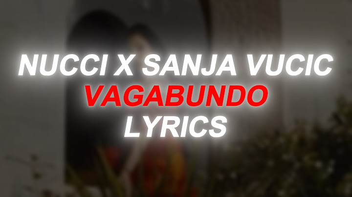 NUCCI X SANJA VUCIC - VAGABUNDO (LYRICS)
