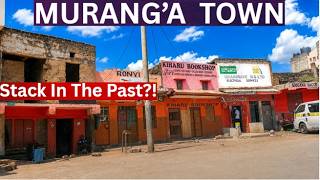 120 Years Later Since It Was Founded As Fort Hall, MURANG'A Town Still Lags Behind Its PEERS!