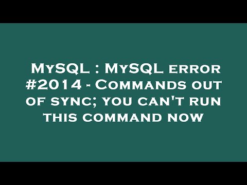 MySQL : MySQL error #2014 - Commands out of sync; you can't run this command now
