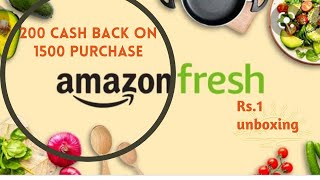 Amazon fresh unboxing Rs.1 & review|200 cashback on 1500 purchase| Amazon grocery| minimum order199