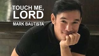 Video thumbnail of "Touch Me, Lord - Nez F Marcelo (Mark Bautista)"