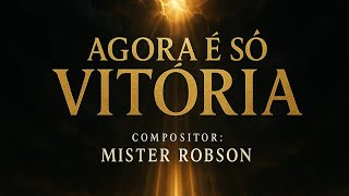 Agora é Só vitória - #misterrobson