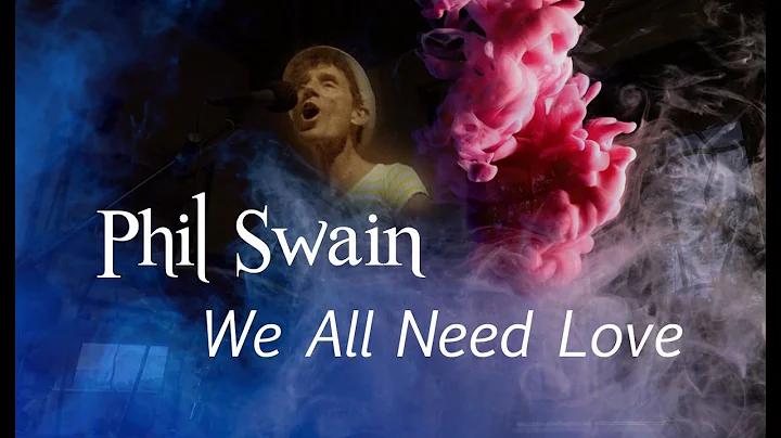 PHIL SWAIN LIVE SESSIONS  -  We All Need Love - [N...