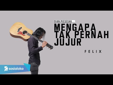 MENGAPA TAK PERNAH JUJUR - PANCE PONDAAG | FELIX IRWAN