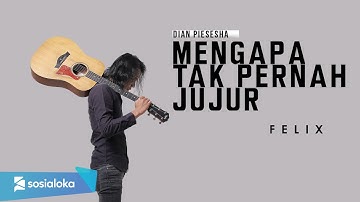 MENGAPA TAK PERNAH JUJUR - PANCE PONDAAG | FELIX IRWAN