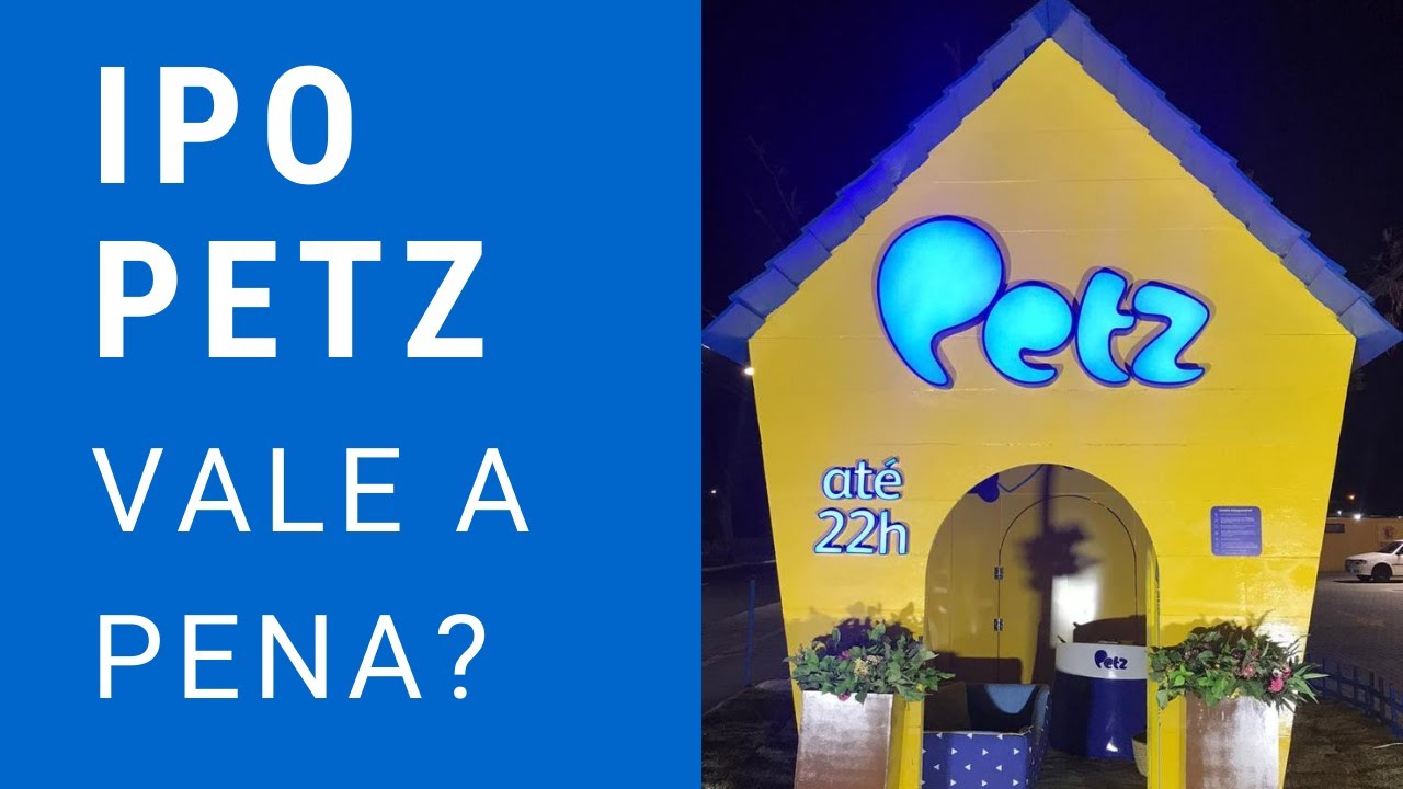 IPO DAS LOJAS PETZ - VALE A PENA ENTRAR? (PETZ3)